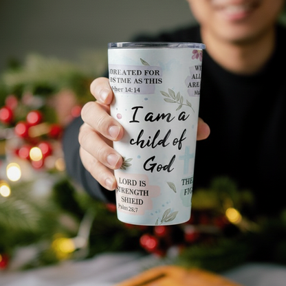 Insulated Tumbler 20oz- I Am A Child Of God